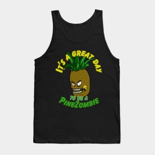 It's a great day to be a PineZombie Tank Top